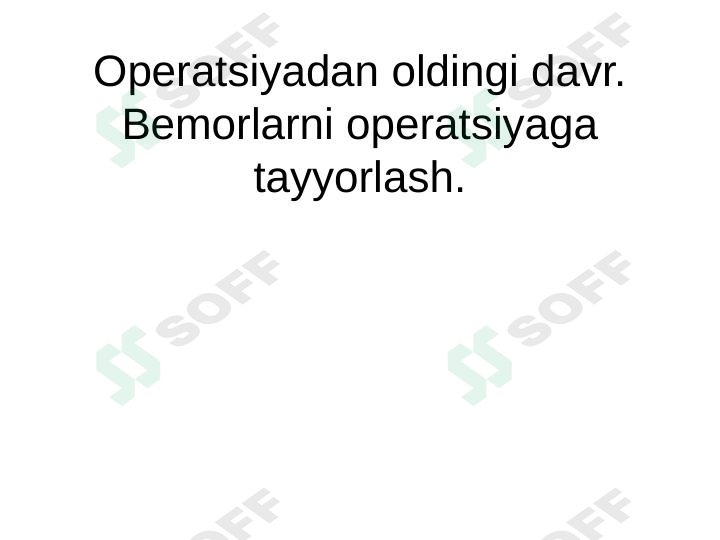 Operatsiyadan oldingi davr. Bemorlarni operatsiyaga tayyorlash.
