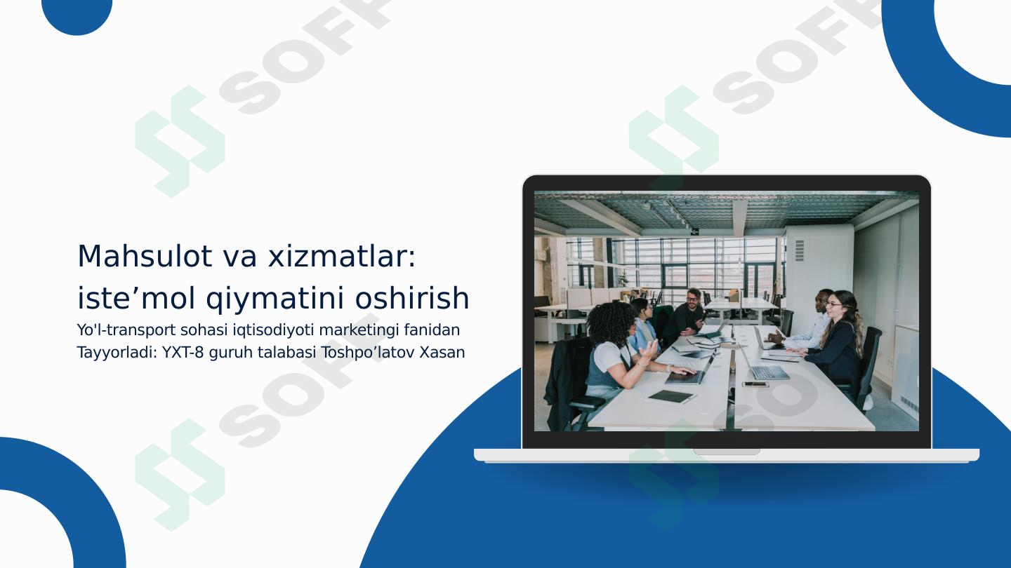 Mahsulot va xizmatlar iste’mol qiymatini oshirish