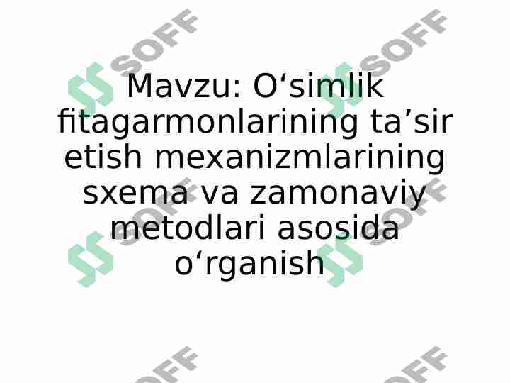 Oʻsimlik fitagarmonlarining taʼsir etish mexanizmlarining sxema va zamonaviy metodlari asosida oʻrganish
