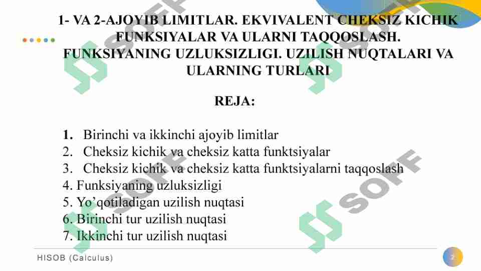 1- VA 2-AJOYIB LIMITLAR. EKVIVALENT CHEKSIZ KICHIK FUNKSIYALAR VA ULARNI TAQQOSLASH. FUNKSIYANING UZLUKSIZLIGI. UZILISH NUQTALARI VA ULARNING TURLARI