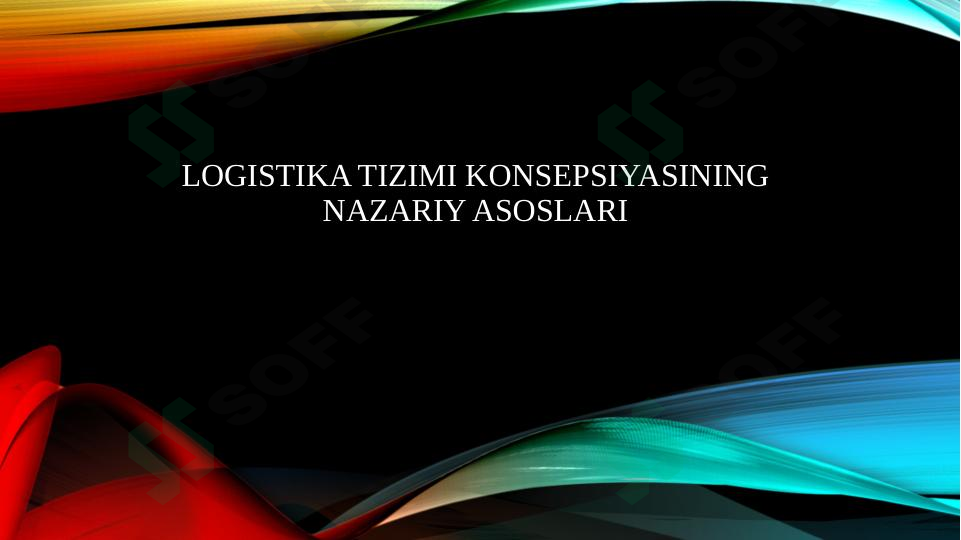Logistika tizimi konsepsiyasining nazariy asoslari
