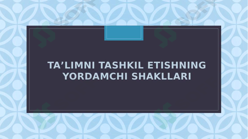 Taʼlimni tashkil etishning yordamchi shakllari