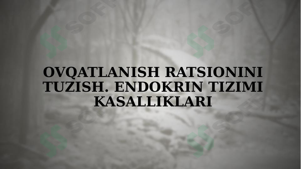 Ovqatlanish ratsionini tuzish. Endokrin tizimi kasalliklari