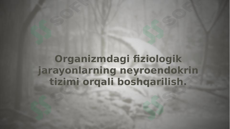 Organizmdagi fiziologik jarayonlarning neyroendokrin tizimi orqali boshqarilish