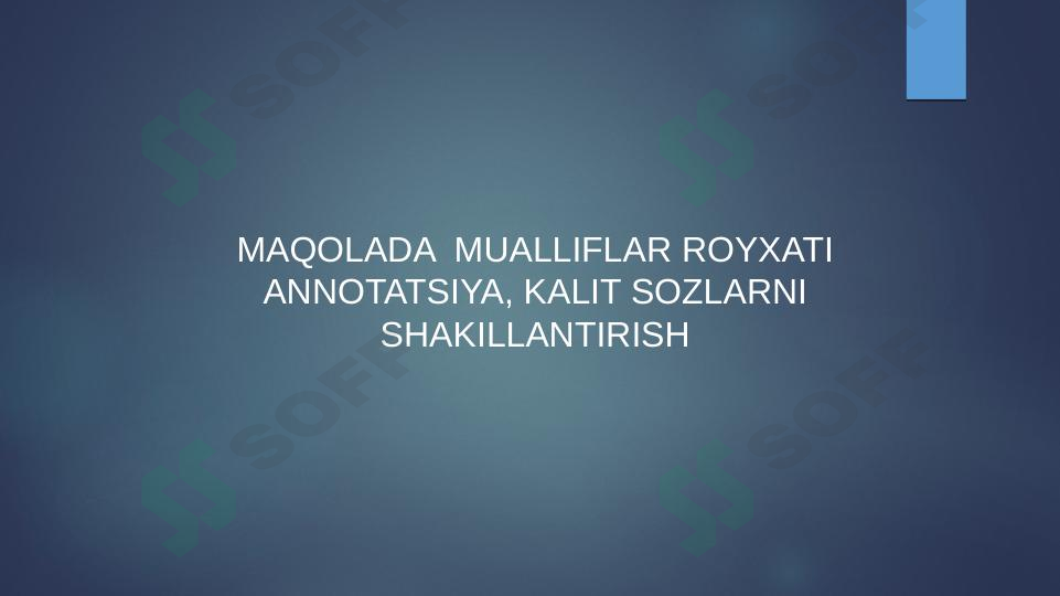 Maqolada  Mualliflar royxati annotatsiya, kalit so'zlarni shakllantirish
