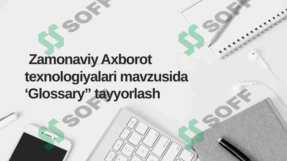 Zamonaviy AT mavzusida GLOSSARY tayyorlash