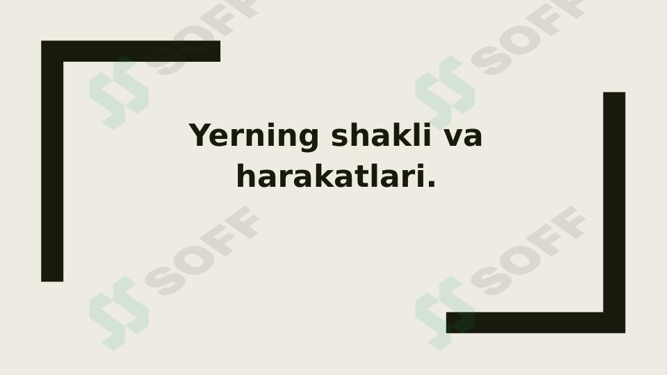 Yerning shakli va harakatlari.