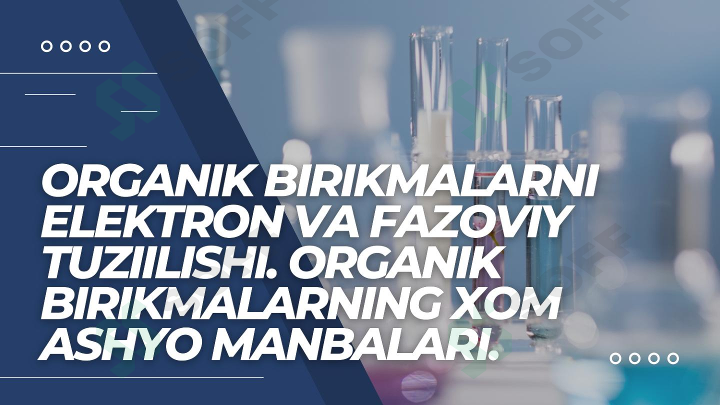 Organik birikmalarni elektron va fazoviy tuzilishi.