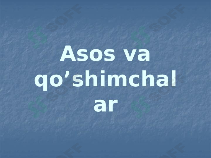 Asos va qo’shimchalar