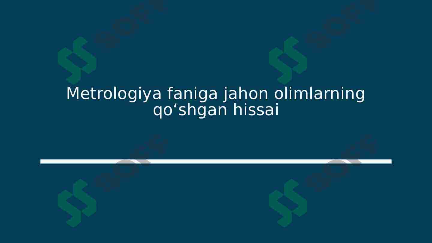 Metrologiya faniga jahon olimlarning qoʻshgan hissai