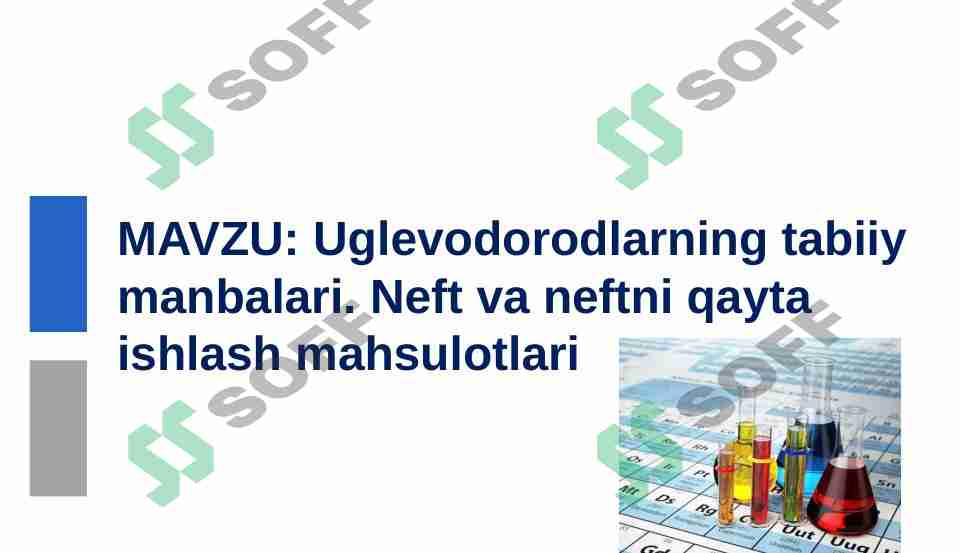 Uglevodorodlarning tabiiy manbalari . Neft va neftni qayta ishlash mahsulotlari