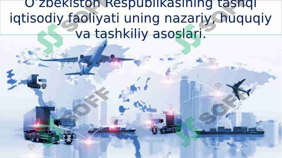 tashqi iqtisodiy faoliyati uning nazariy, huquqiy va tashkiliy asoslari