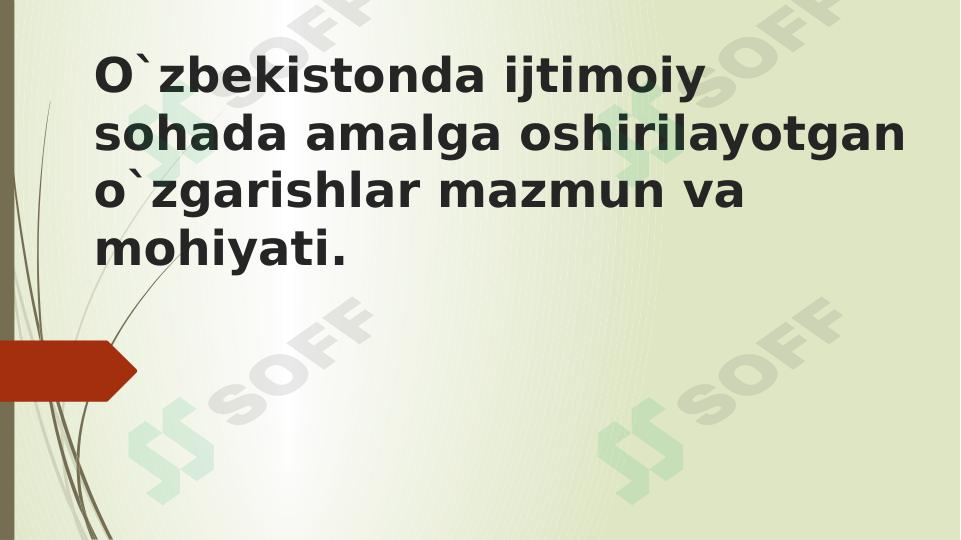 O'zbekistonda ijtimoiy sohada amalga oshirilayotgan o'zgarishlar mazmun va mohiyati.