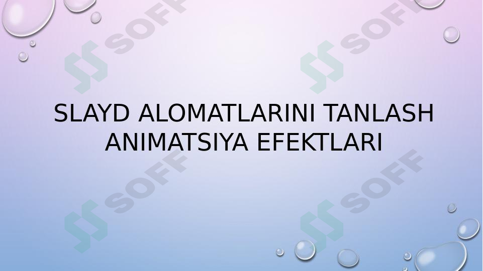 Slayd alomatlarini tanlash animatsiya efektlari