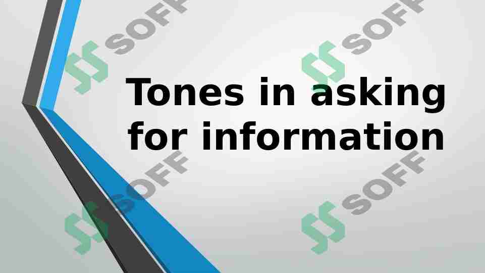 Tones in asking for information