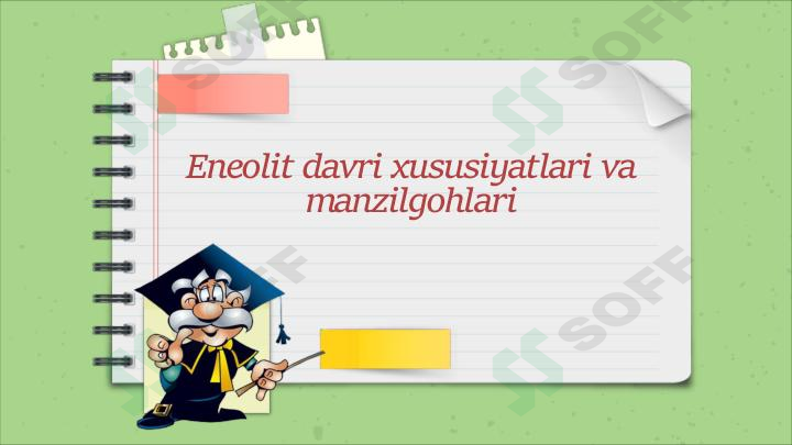 Eneolit davri xususiyatlari va manzilgohlari