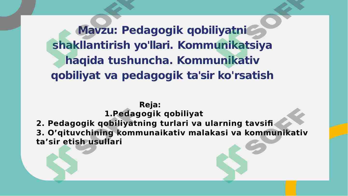 Pedagogik qobiliyatni shakllantirish yo'llari. Kommunikatsiya haqida tushuncha. Kommunikativ qobiliyat va pedagogik ta'sir ko'rsatish