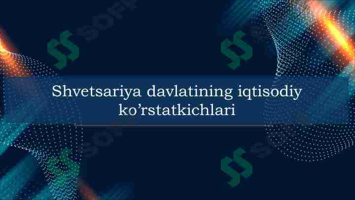 Shvetsariya davlatining iqtisodiy ko’rstatkichlari