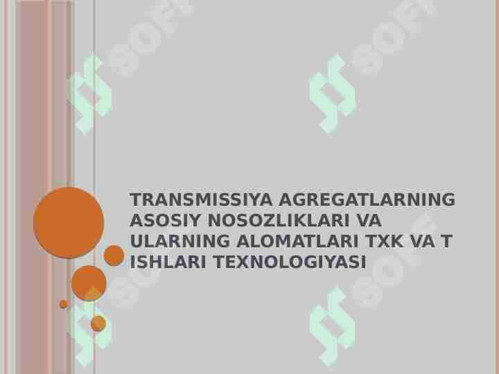 Transmissiya agregatlarning asosiy nosozliklari va ularning alomatlari txk va t ishlari texnologiyasi