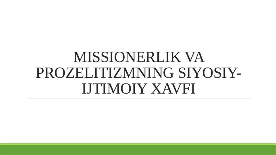 MISSIONERLIK VA PROZELITIZMNING SIYOSIY-IJTIMOIY XAVFI