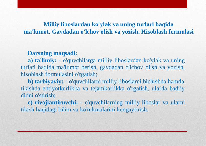 Milliy liboslardan ko'ylak va uning turlari haqida ma'lumot.Gavdadan o'lchov olish va yozish. Hisoblash formulasi