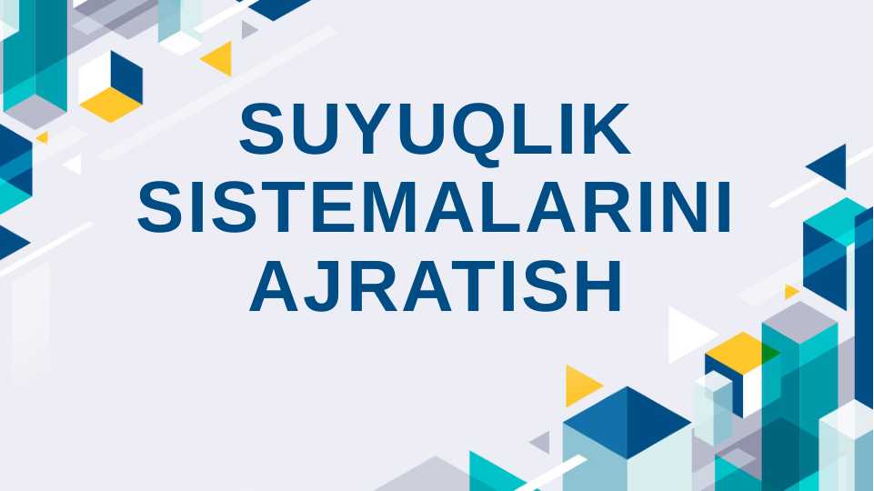 SUYUQLIK SISTEMALARINI AJRATISH