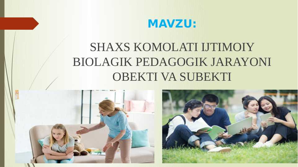 SHAXS KOMOLATI IJTIMOIY BIOLAGIK PEDAGOGIK JARAYONI OBEKTI VA SUBEKTI