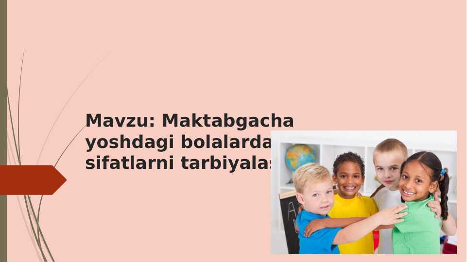 Mavzu: Maktabgacha yoshdagi bolalarda axloqiy sifatlarni tarbiyalash.