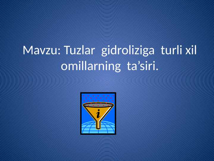 Tuzlar  gidroliziga  turli xil omillarning  ta’siri