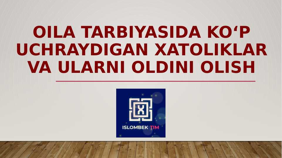 Oila tarbiyasida koʻp uchraydigan xatoliklar va ularni oldini olish