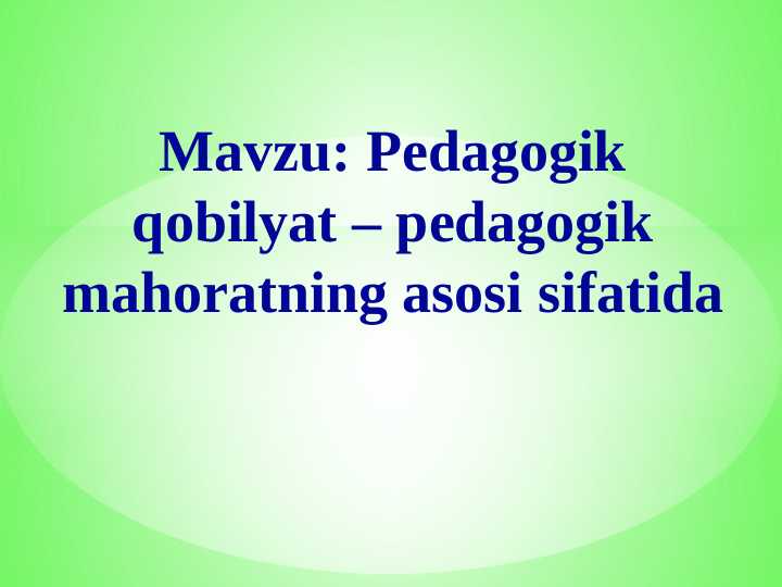 Pedagogik qobilyat – pedagogik mahoratning asosi sifatida