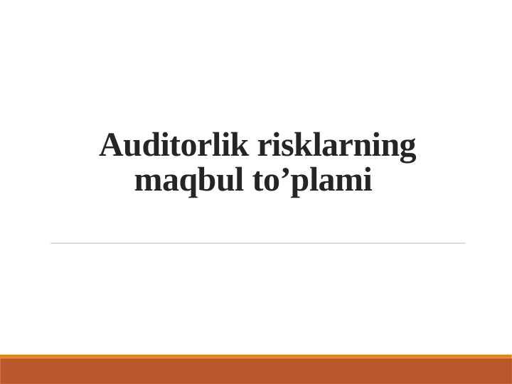 Auditorlik risklarning maqbul to’plami
