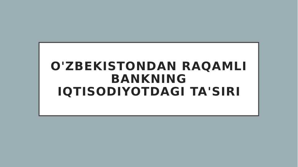 O'zbekistondan raqamli bankning iqtisodiyotdagi ta'siri