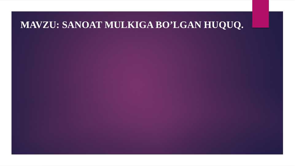 SANOAT MULKIGA BO’LGAN HUQUQ