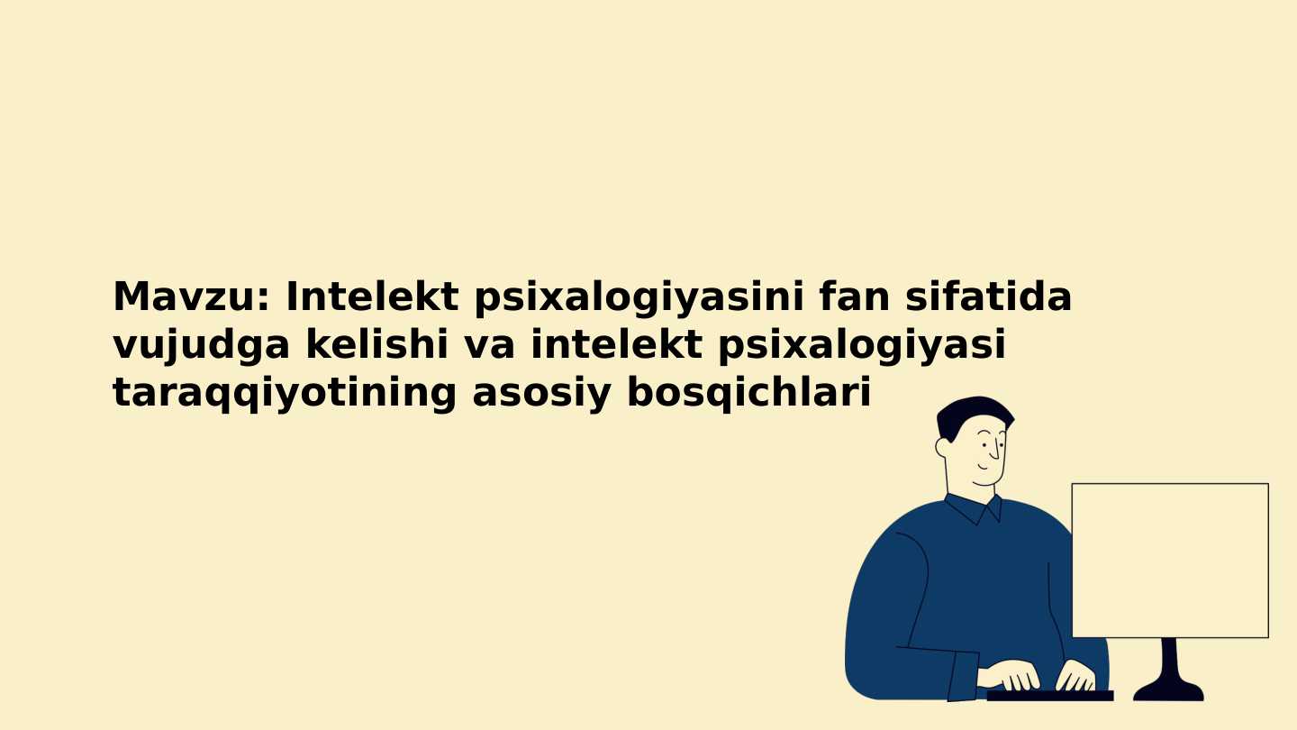 Intellekt psixologiyaaining fan sifatida vujudga kelishi