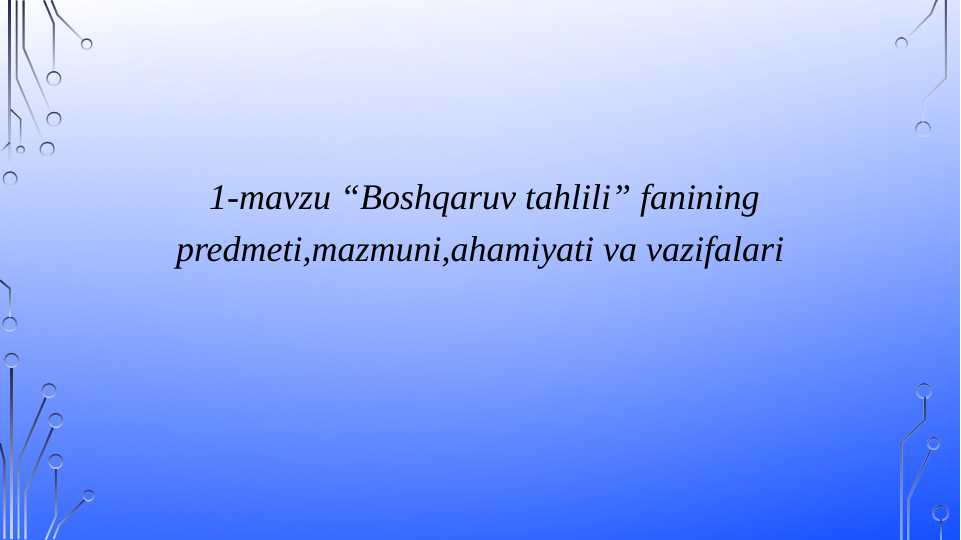 Boshqaruv tahlili fanining  predmeti,mazmuni,ahamiyati va vazifalari