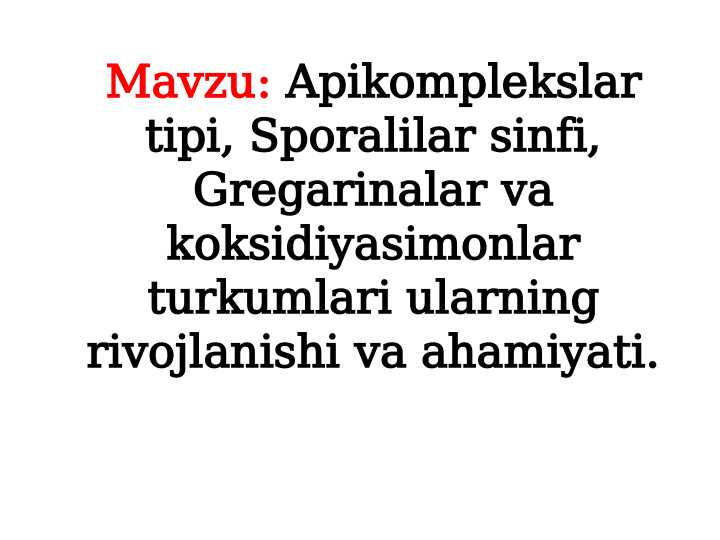 Apikomplekslar tipi, Sporalilar sinfi, Gregarinalar va koksidiyasimonlar turkumlari ularning rivojlanishi va ahamiyati