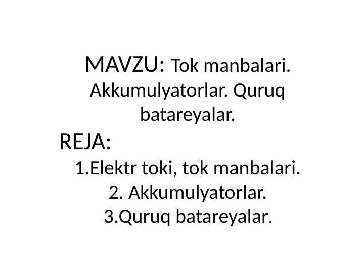 Tok manbalari. Akkumulyatorlar. Quruq batareyalar