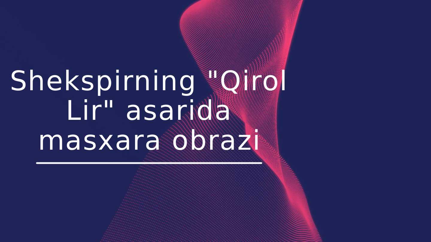 Shekspirning Qirol Lir asarida masxara obrazi