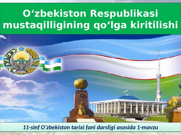 O'zbekiston Respublikasi mustaqilligining qo'lga kiritilishi