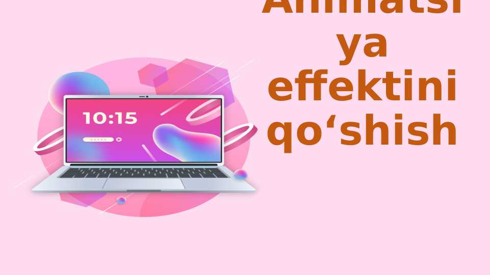 Animatsiya effektini qo‘shish