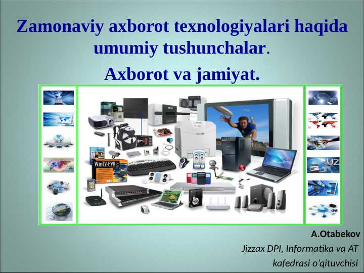 Zamonaviy axborot texnologiyalari haqida umumiy tushunchalar.  Axborot va jamiyat.