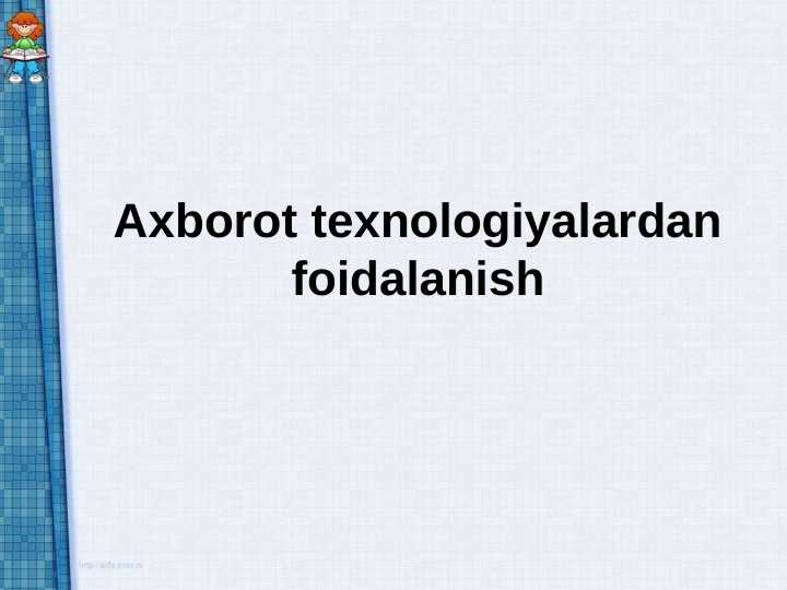Axborot texnalogiyalardan foidalanish