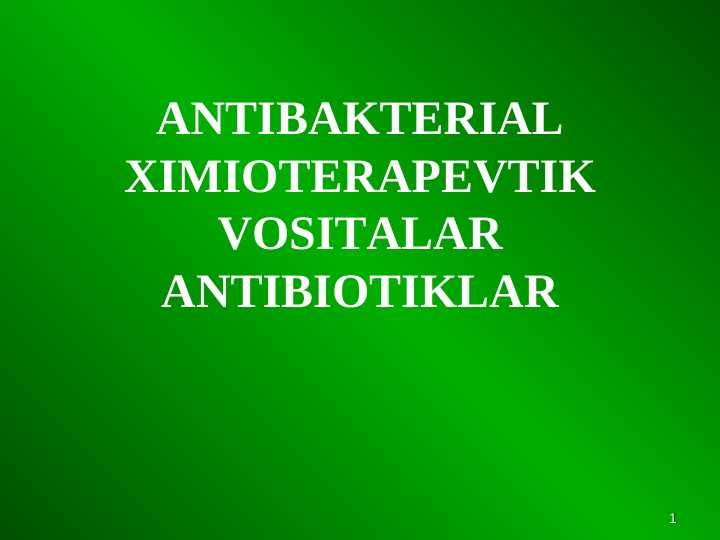 ANTIBAKTERIAL XIMIOTERAPEVTIK VOSITALAR ANTIBIOTIKLAR