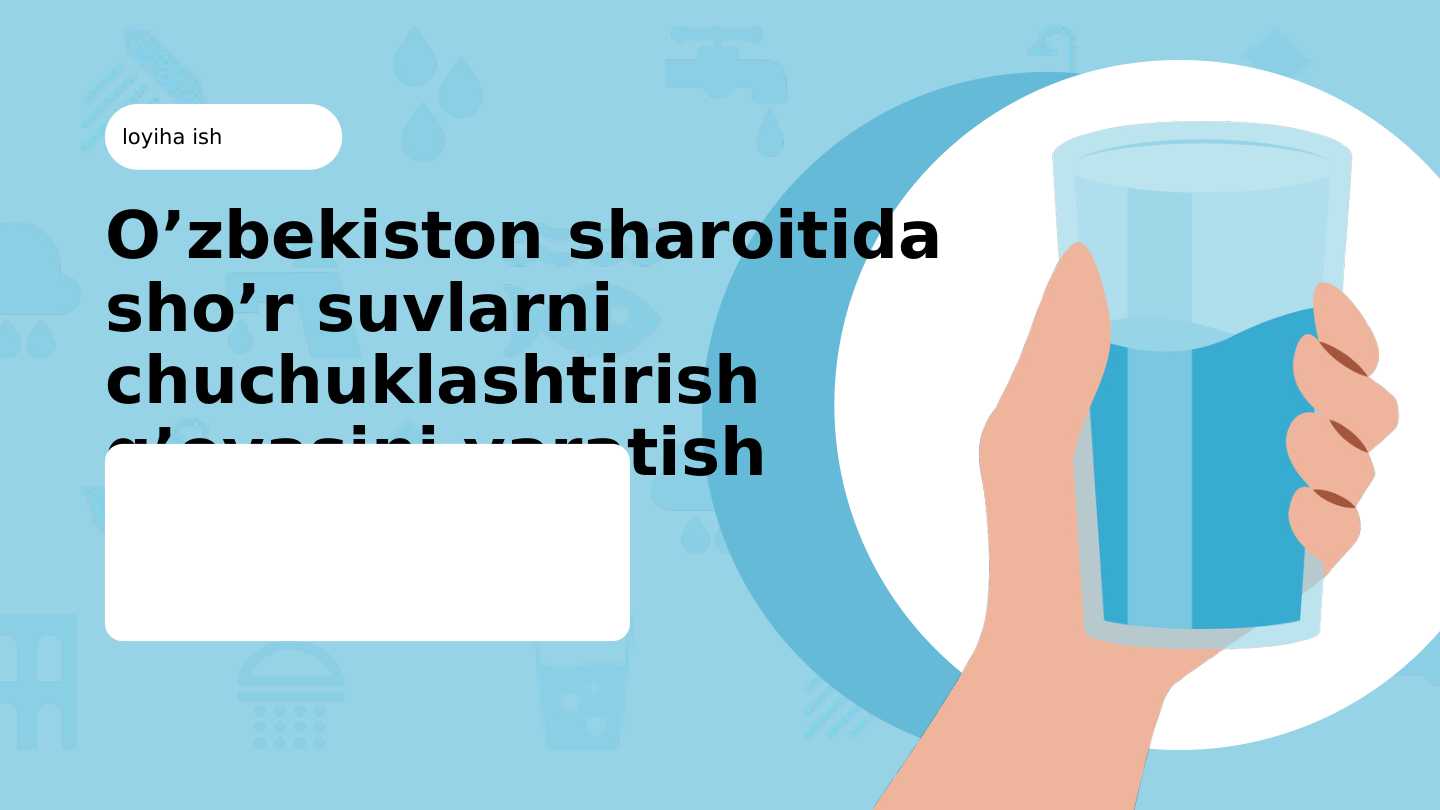 O’zbekiston sharoitida sho’r suvlarni chuchuklashtirish g’oyasini yaratish