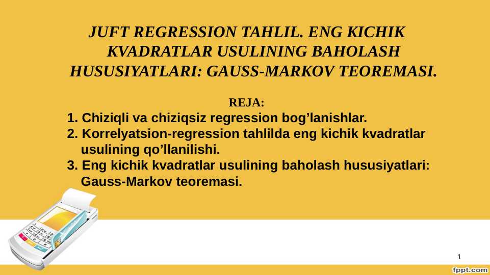 JUFT REGRESSION TAHLIL. ENG KICHIK KVADRATLAR USULINING BAHOLASH HUSUSIYATLARI: GAUSS-MARKOV TEOREMASI.