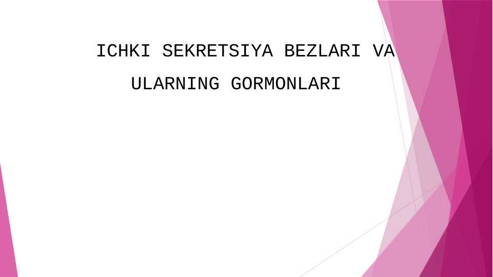 ICHKI SEKRETSIYA BEZLARI VA ULARNING GORMONLARI