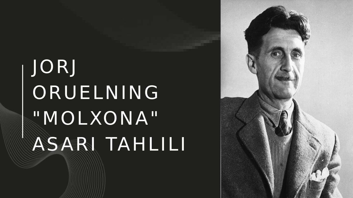 JORJ ORUELNING "MOLXONA" ASARI TAHLILI