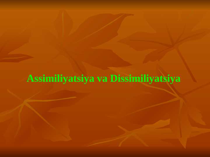 Assimiliyatsiya va Dissimiliyatsiya