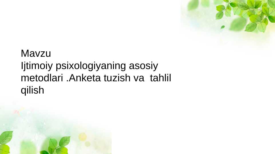 Ijtimoiy psixologiyaning asosiy metodlari .Anketa tuzish va  tahlil qilish